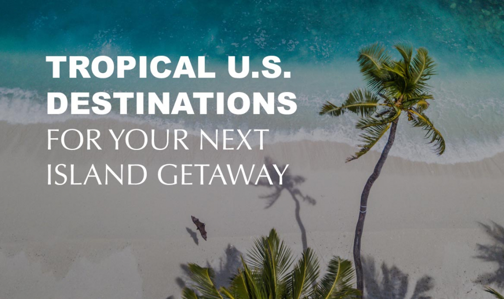 Tropical US Destinations for Your Next Island Getaway beach
