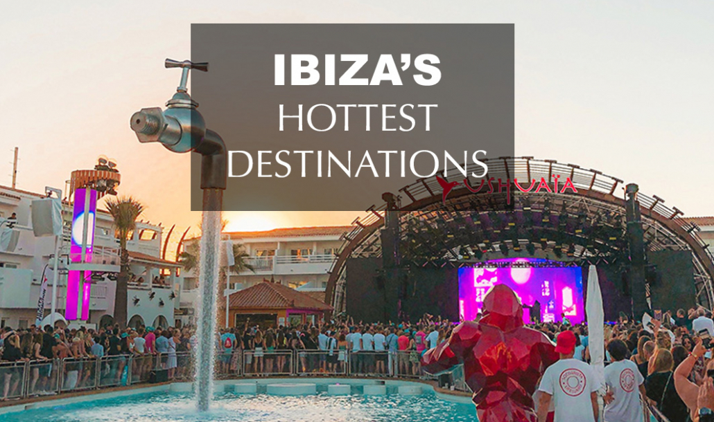 hottest destinations in ibiza