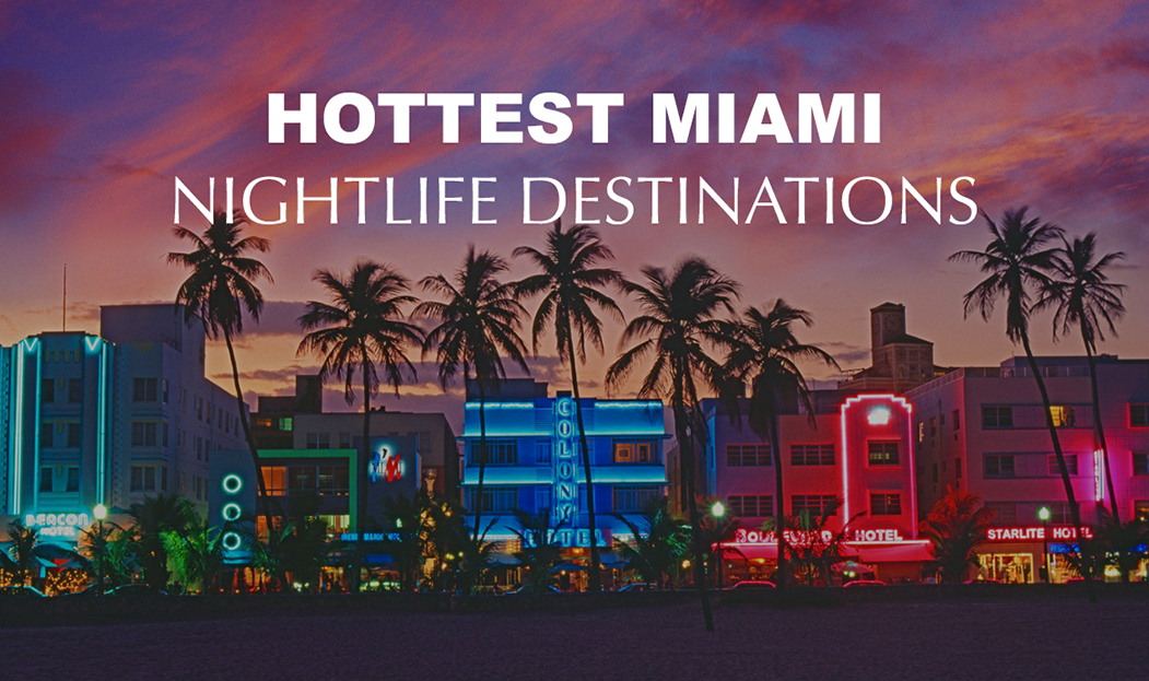 Miami Nightclubs - 11 Hottest Places for Your Night Out