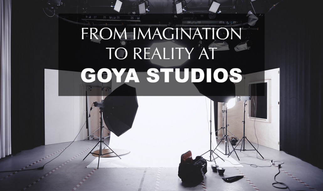 from imagination to reality at goya studios