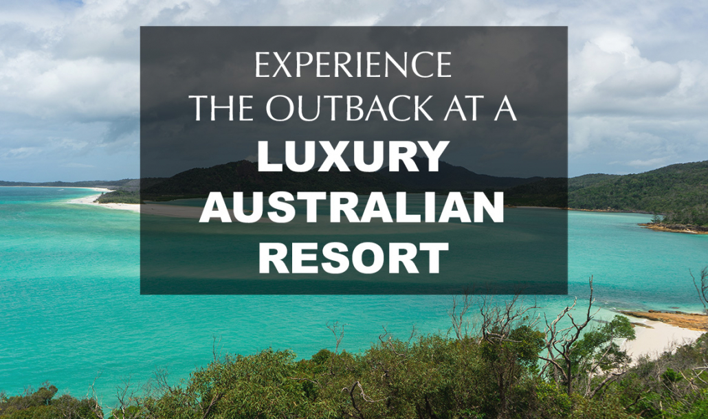 experience the outback at a luxury Australian resort