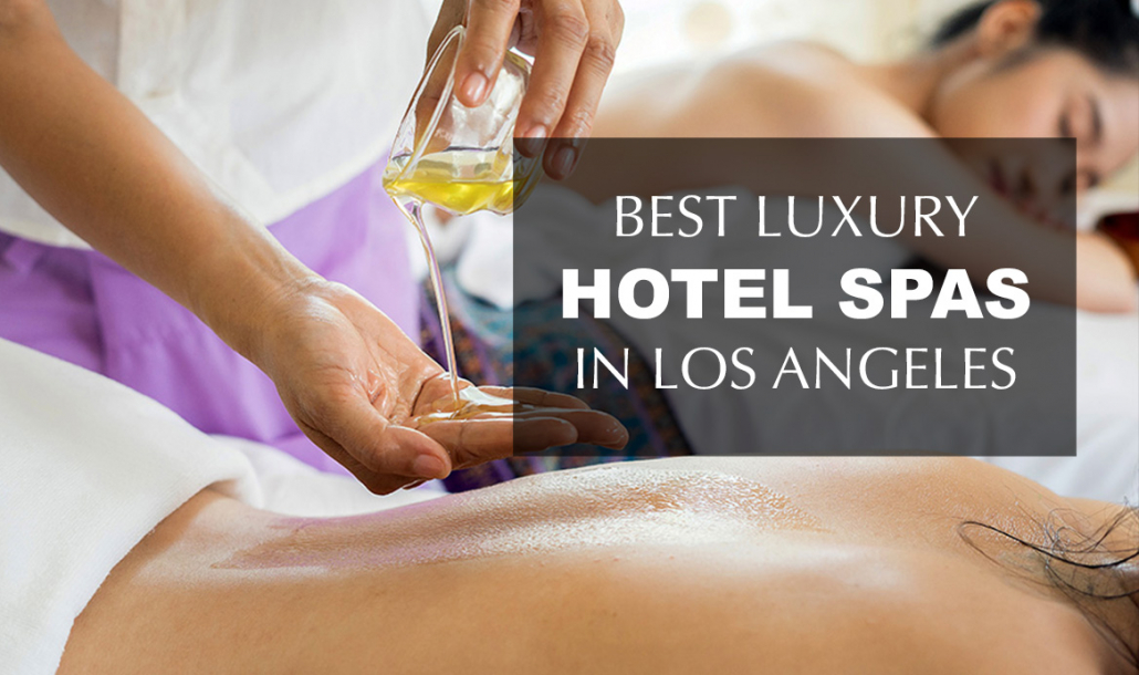 best luxury hotel spas Los Angeles 
