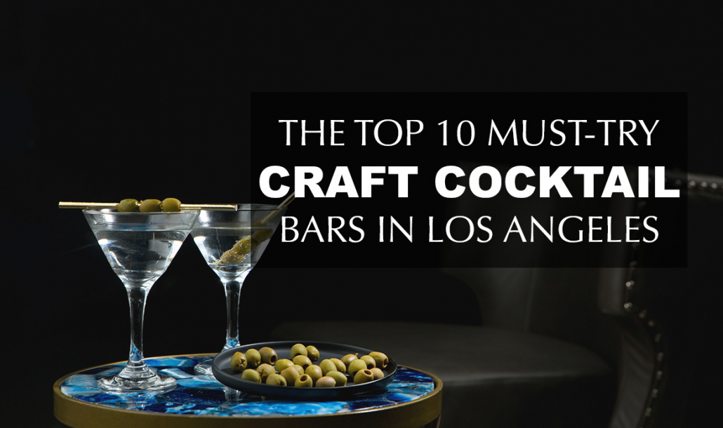 top 10 must try craft cocktail bars los angeles