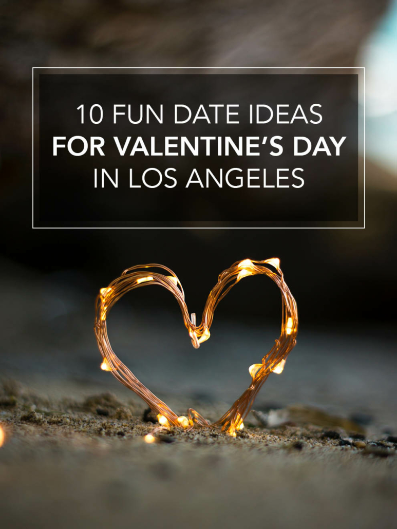 10 fun date ideas for valentines day in los angeles