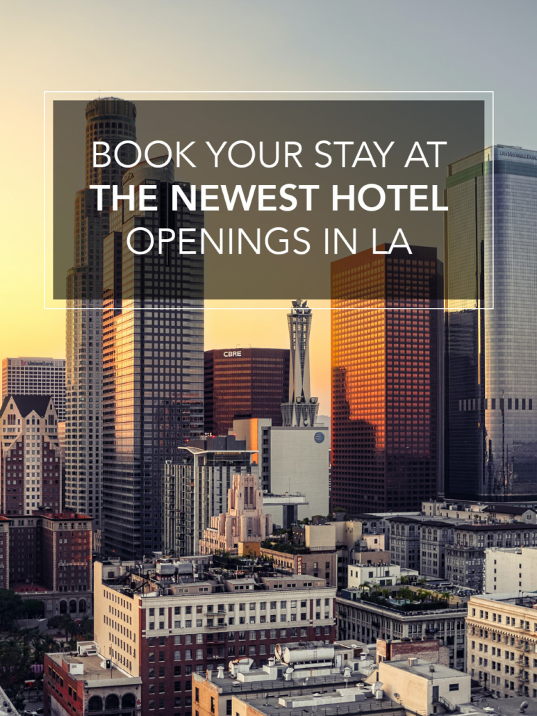book your stay at the newest hotel openings in Los angeles