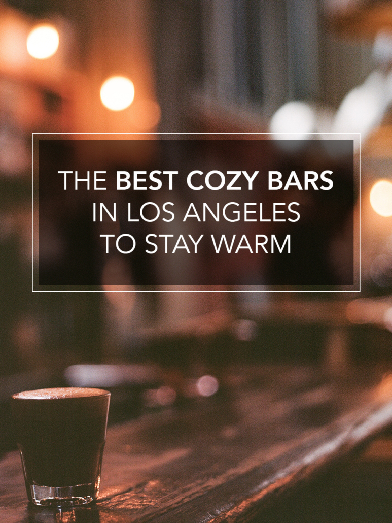 best cozy bars to stay warm in los angeles