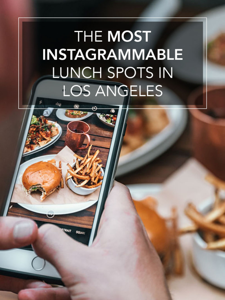 The Top 10 Most Instagrammable Lunch Spots in Los Angeles