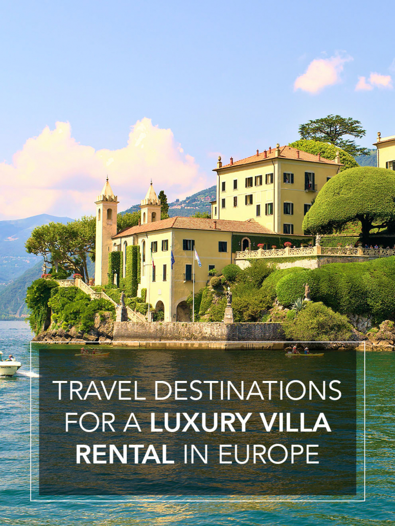 top travel destinations for a luxury villa rental in europe