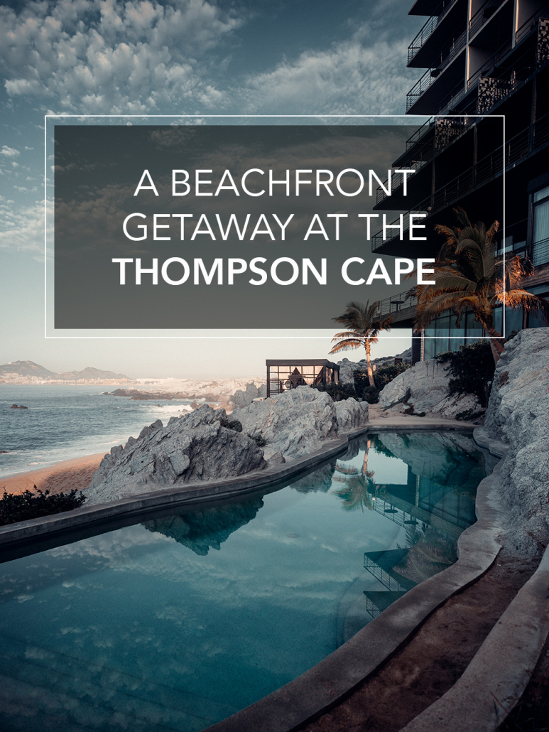 a beachfront getaway at the thompson cape pool