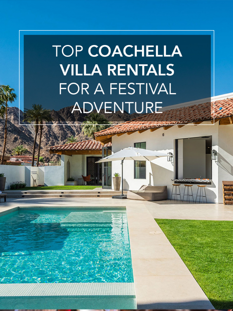 coachella villa rentals for festivals