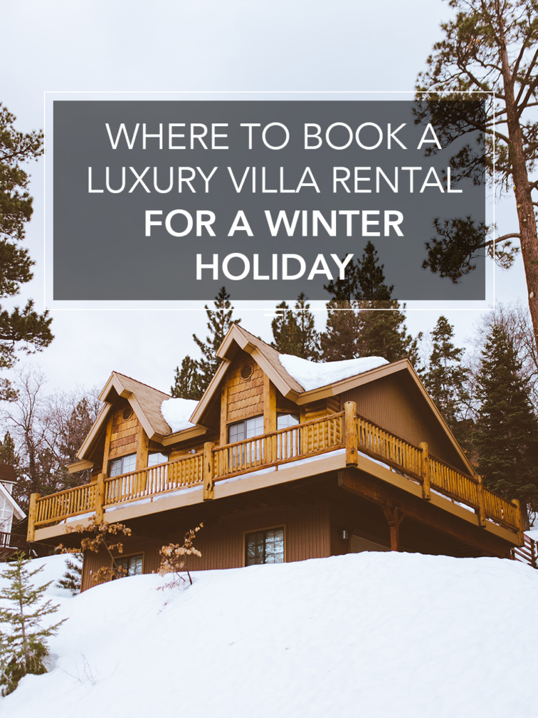 where to book a luxury villa rental for a winter holiday