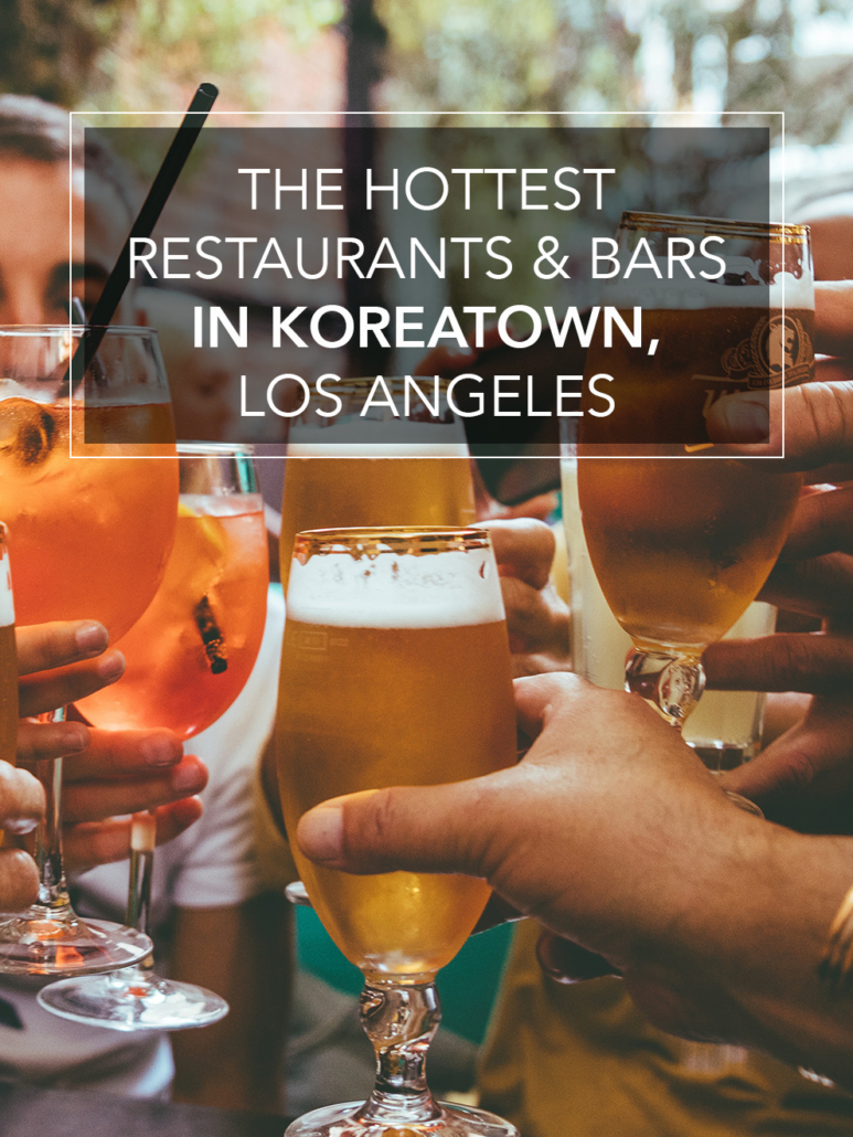 the hottest restaurants and bars in koreatown los angeles cheers