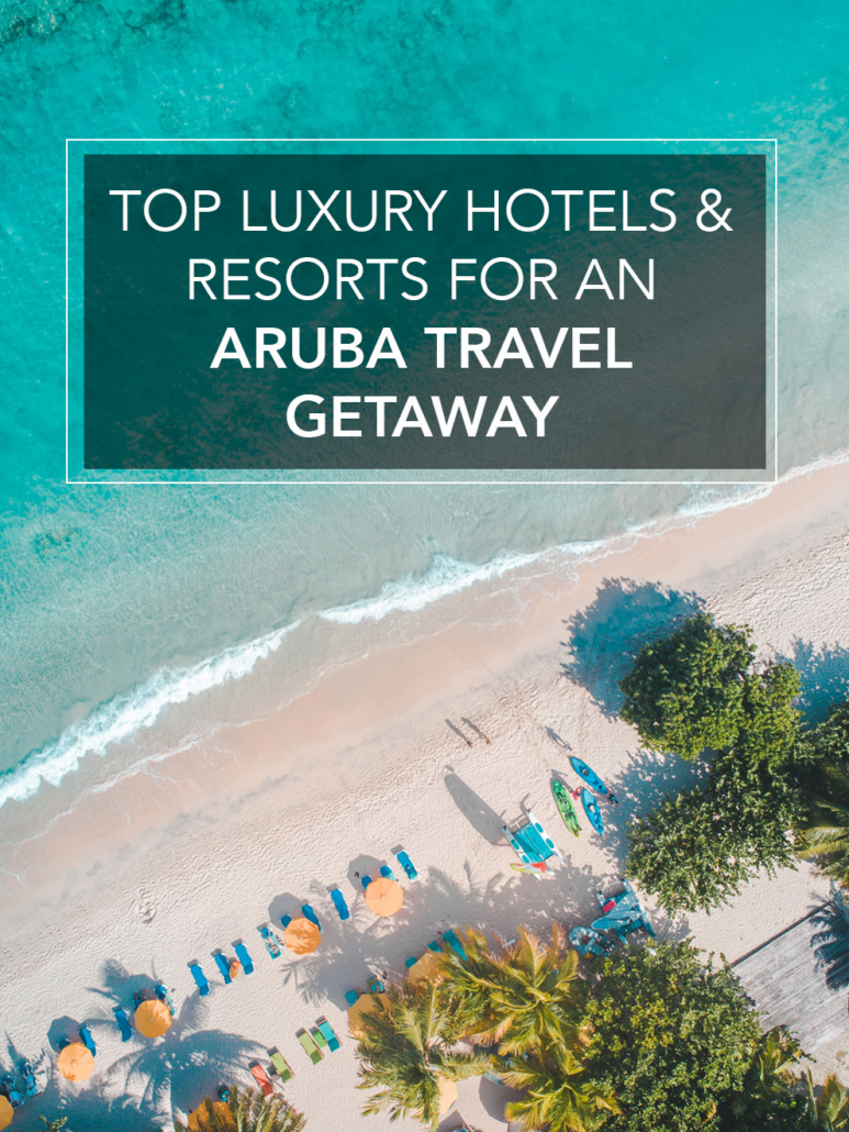 top luxury hotels & resorts for an aruba travel getaway