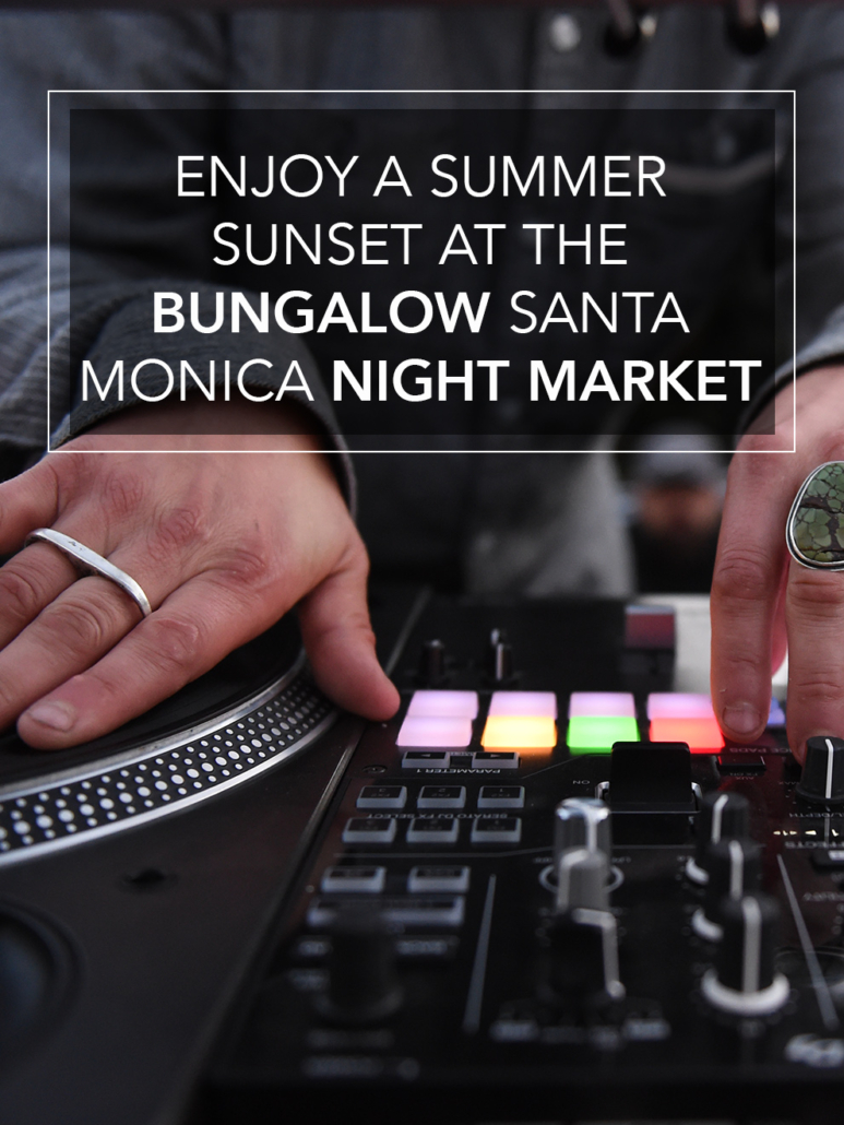 enjoy a summer sunset at the bungalow santa monica night market
