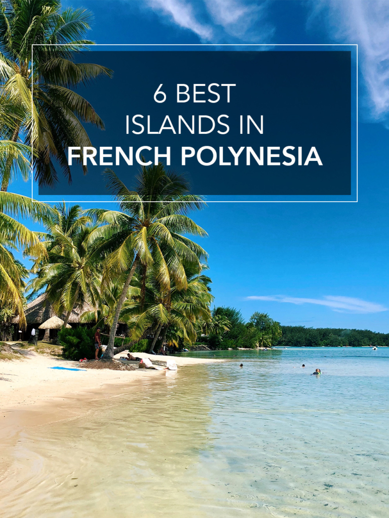 6 best islands in french polynesia