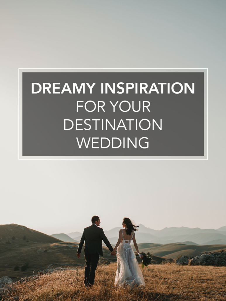 dreamy inspiration for your destination wedding