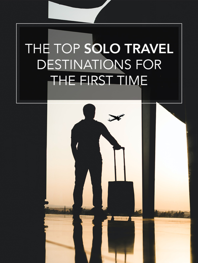 the top solo travel destinations for the first time