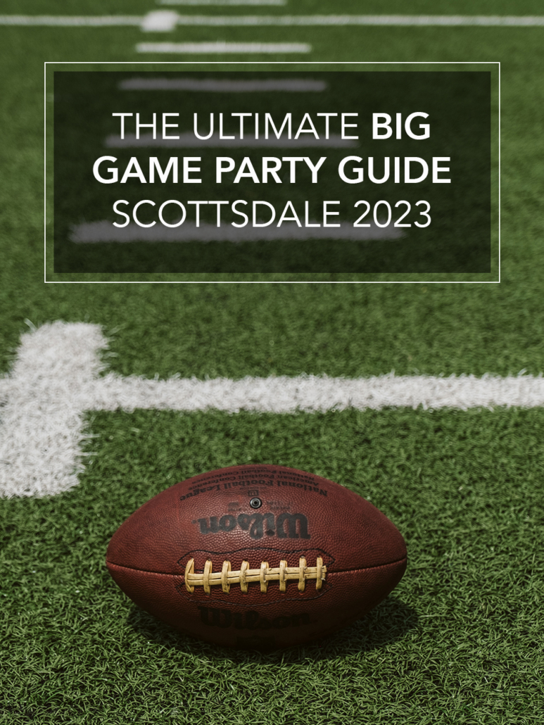 ultimate big game party guide scottsdale 2023