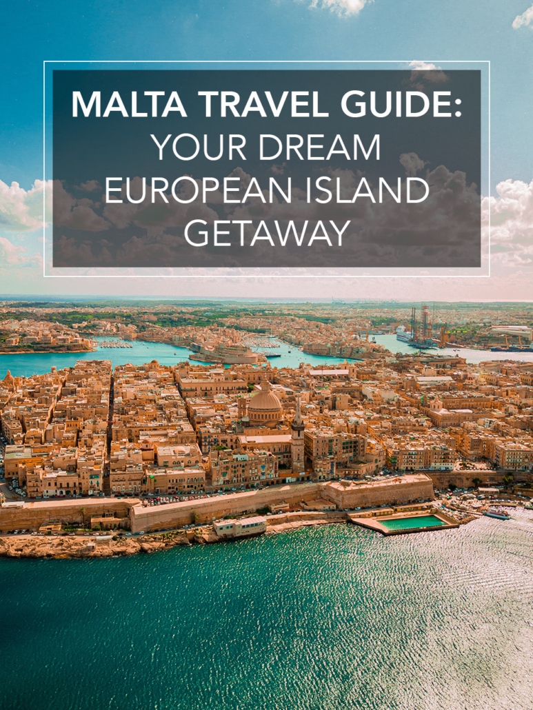 malta travel guide your dream european island getaway