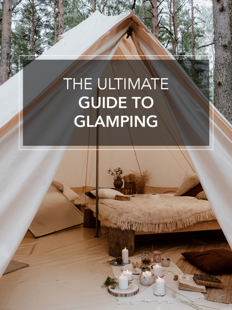 the ultimate guide to glamping