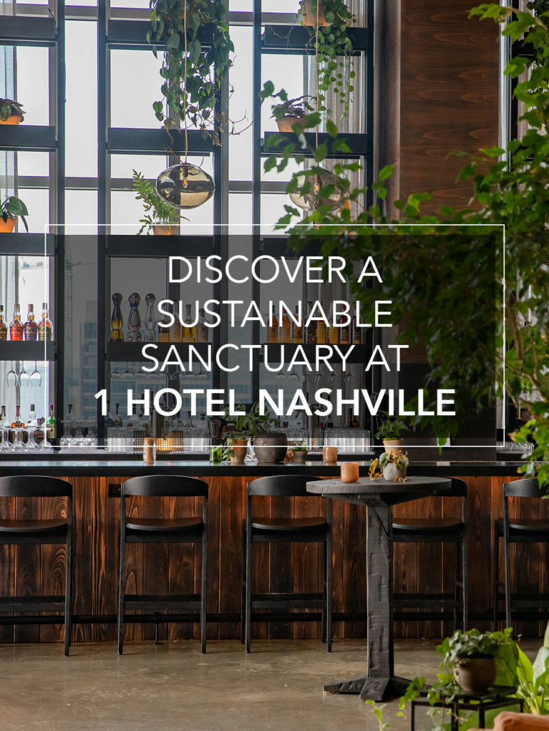 discover a sustainable sanctuary at 1 hotel nashville