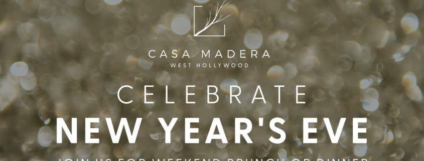 casa madera west hollywood nye 2024 new years eve los angeles restaurant events