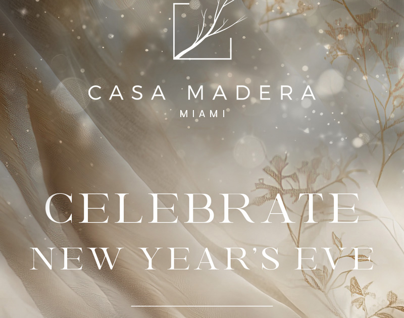 casa madera miami nye 2025 new years eve miami south beach